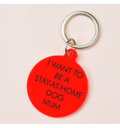 Porte clés - I want to be a stay at home dog