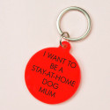 Porte clés - I want to be a stay at home dog