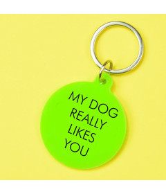 Porte clés - My dog really likes you